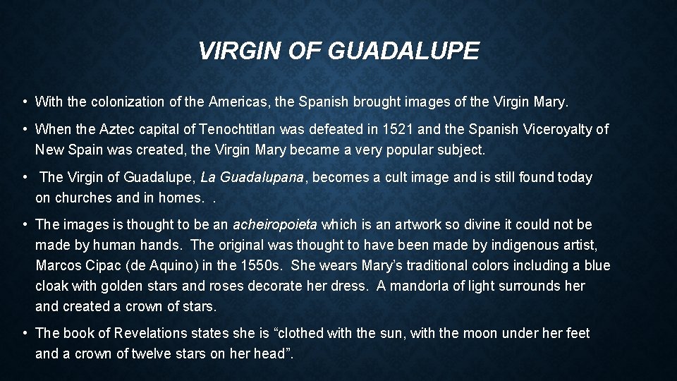 VIRGIN OF GUADALUPE • With the colonization of the Americas, the Spanish brought images