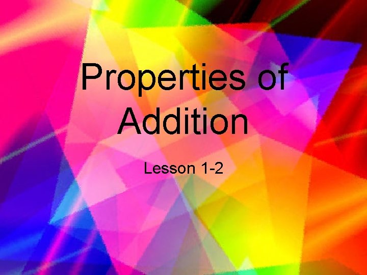 Properties of Addition Lesson 1 -2 