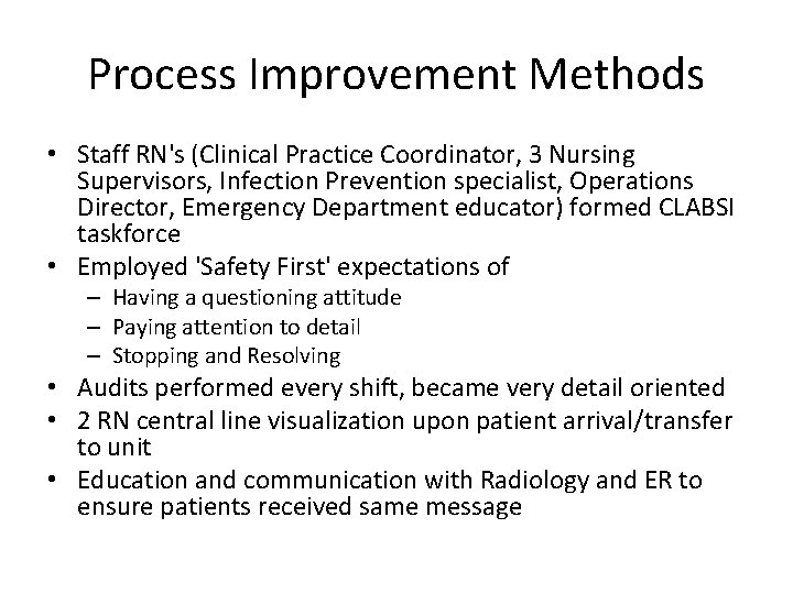 Process Improvement Methods • Staff RN's (Clinical Practice Coordinator, 3 Nursing Supervisors, Infection Prevention