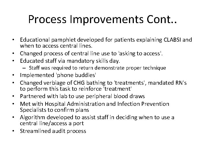 Process Improvements Cont. . • Educational pamphlet developed for patients explaining CLABSI and when