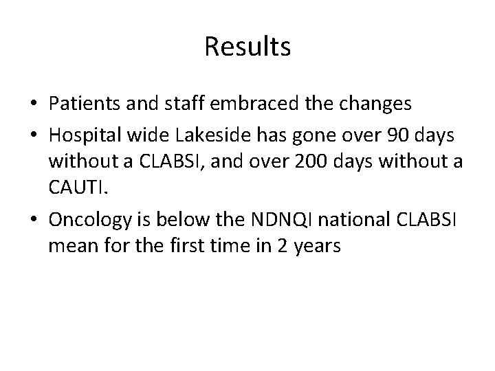 Results • Patients and staff embraced the changes • Hospital wide Lakeside has gone