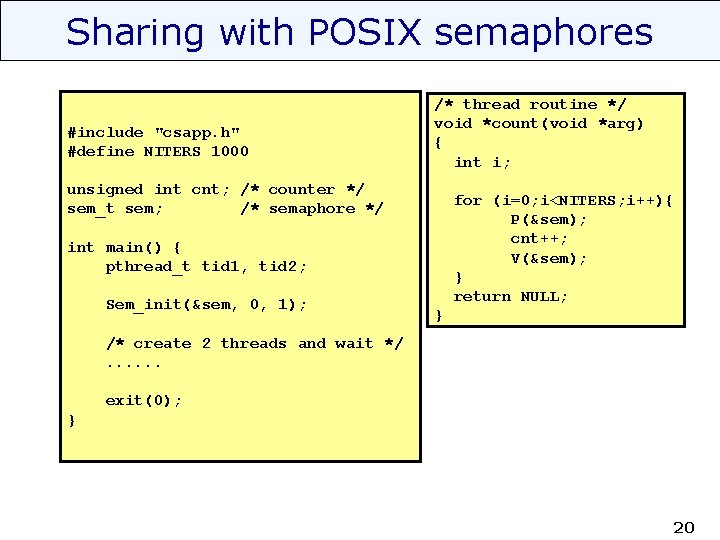 Sharing with POSIX semaphores #include "csapp. h" #define NITERS 1000 /* thread routine */