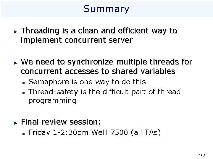 Summary Threading is a clean and efficient way to implement concurrent server We need