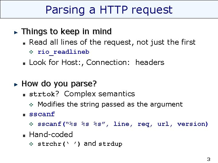 Parsing a HTTP request Things to keep in mind Read all lines of the