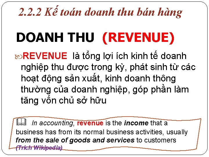 2. 2. 2 Kế toán doanh thu bán hàng DOANH THU (REVENUE) REVENUE là