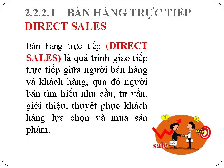 2. 2. 2. 1 BÁN HÀNG TRỰC TIẾP DIRECT SALES Bán hàng trực tiếp