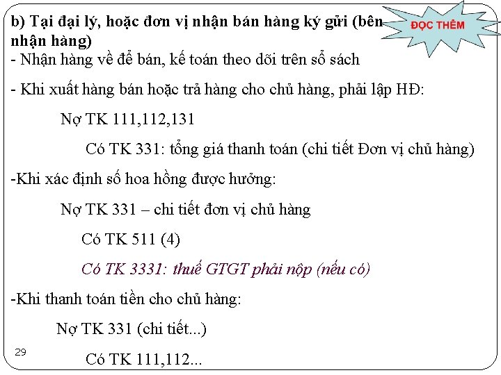 b) Tại đại lý, hoặc đơn vị nhận bán hàng ký gửi (bên nhận