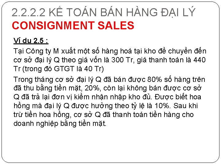 2. 2 KẾ TOÁN BÁN HÀNG ĐẠI LÝ CONSIGNMENT SALES Ví dụ 2. 5