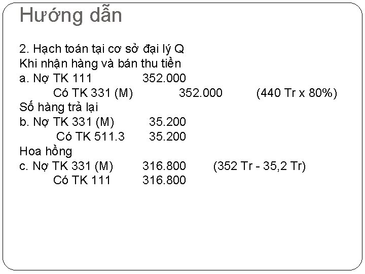 Hướng dẫn 2. Hạch toán tại cơ sở đại lý Q Khi nhận hàng