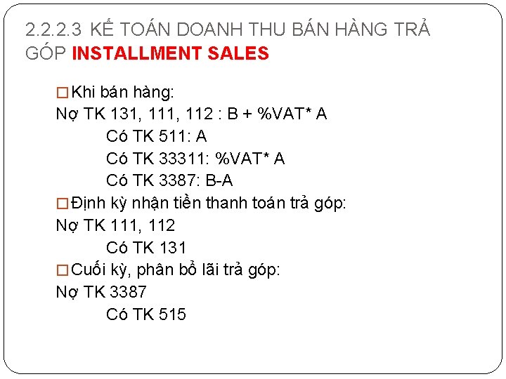 2. 2. 2. 3 KẾ TOÁN DOANH THU BÁN HÀNG TRẢ GÓP INSTALLMENT SALES