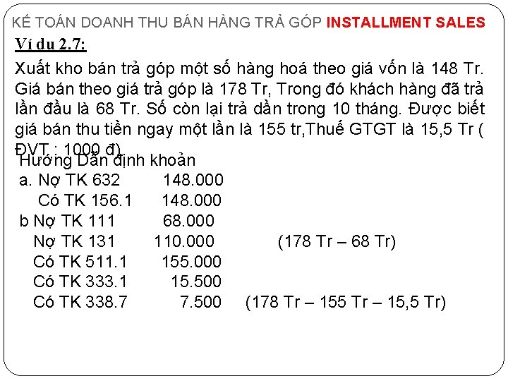 KẾ TOÁN DOANH THU BÁN HÀNG TRẢ GÓP INSTALLMENT SALES Ví dụ 2. 7: