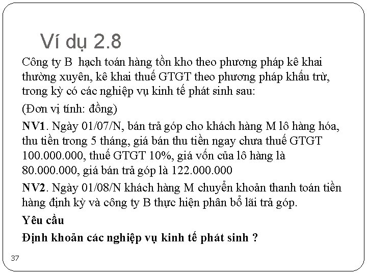 Ví dụ 2. 8 Công ty B hạch toán hàng tồn kho theo phương