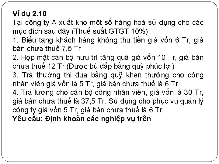 Ví dụ 2. 10 Tại công ty A xuất kho một số hàng hoá
