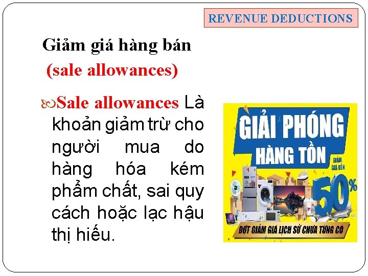 REVENUE DEDUCTIONS Giảm giá hàng bán (sale allowances) Sale allowances Là khoản giảm trừ