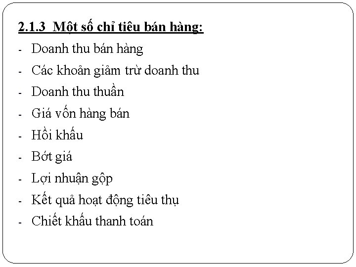 2. 1. 3 Một số chỉ tiêu bán hàng: - Doanh thu bán hàng