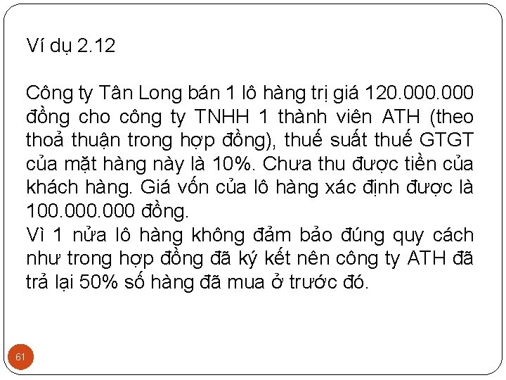 Ví dụ 2. 12 Công ty Tân Long bán 1 lô hàng trị giá