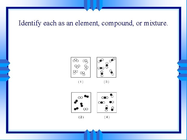 Identify each as an element, compound, or mixture. 