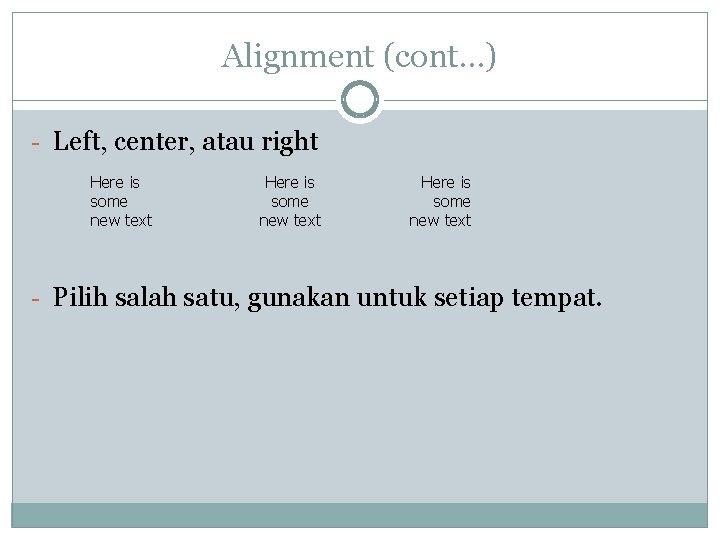 Alignment (cont…) - Left, center, atau right Here is some new text - Pilih Alignment (cont…) - Left, center, atau right Here is some new text - Pilih