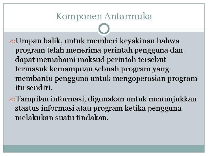 Komponen Antarmuka Umpan balik, untuk memberi keyakinan bahwa program telah menerima perintah pengguna dan Komponen Antarmuka Umpan balik, untuk memberi keyakinan bahwa program telah menerima perintah pengguna dan
