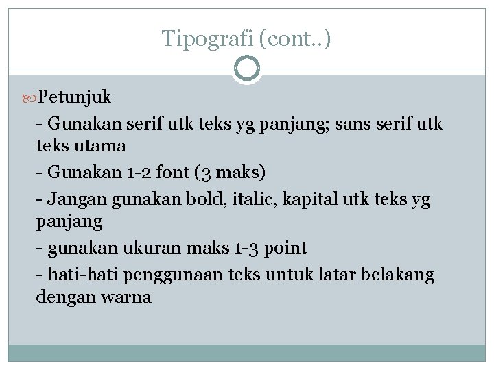 Tipografi (cont. . ) Petunjuk - Gunakan serif utk teks yg panjang; sans serif Tipografi (cont. . ) Petunjuk - Gunakan serif utk teks yg panjang; sans serif