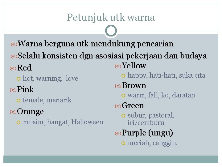 Petunjuk utk warna Warna berguna utk mendukung pencarian Selalu konsisten dgn asosiasi pekerjaan dan Petunjuk utk warna Warna berguna utk mendukung pencarian Selalu konsisten dgn asosiasi pekerjaan dan