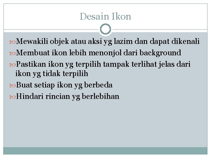 Desain Ikon Mewakili objek atau aksi yg lazim dan dapat dikenali Membuat ikon lebih Desain Ikon Mewakili objek atau aksi yg lazim dan dapat dikenali Membuat ikon lebih