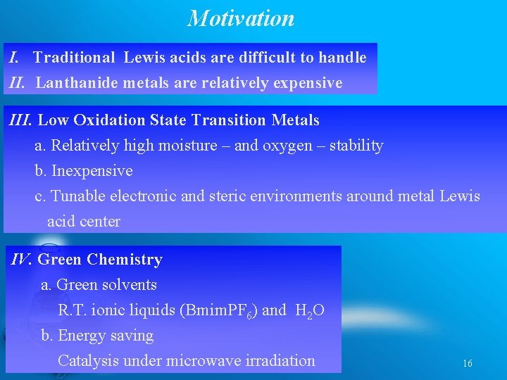 Motivation I. Traditional Lewis acids are difficult to handle II. Lanthanide metals are relatively