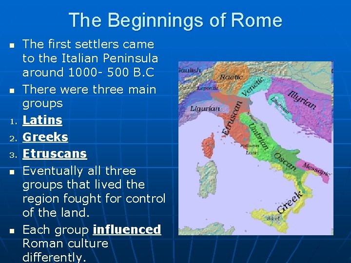 The Beginnings of Rome n n 1. 2. 3. n n The first settlers