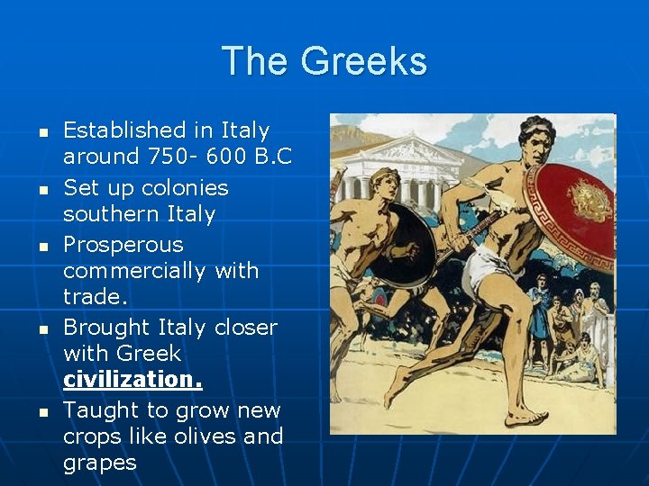 The Greeks n n n Established in Italy around 750 - 600 B. C