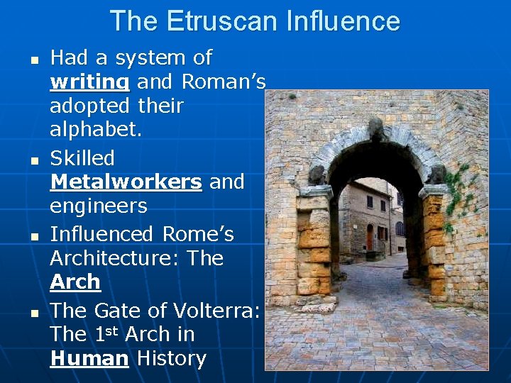 The Etruscan Influence n n Had a system of writing and Roman’s adopted their