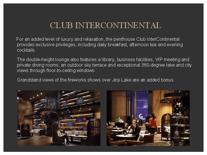 CLUB INTERCONTINENTAL For an added level of luxury and relaxation, the penthouse Club Inter.