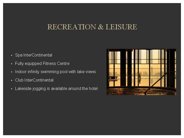 RECREATION & LEISURE • Spa Inter. Continental • Fully equipped Fitness Centre • Indoor