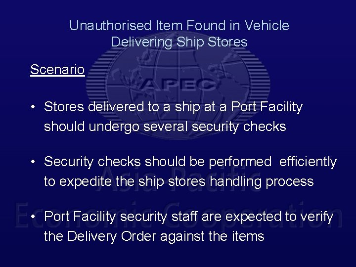 Unauthorised Item Found in Vehicle Delivering Ship Stores Scenario • Stores delivered to a