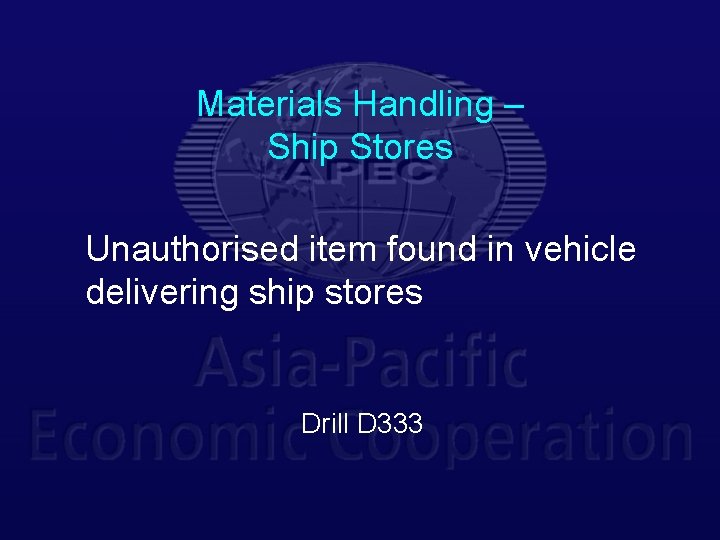 Materials Handling – Ship Stores Unauthorised item found in vehicle delivering ship stores Drill