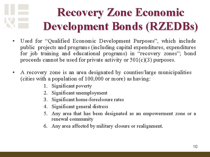 Recovery Zone Economic Development Bonds (RZEDBs) • Used for “Qualified Economic Development Purposes”, which