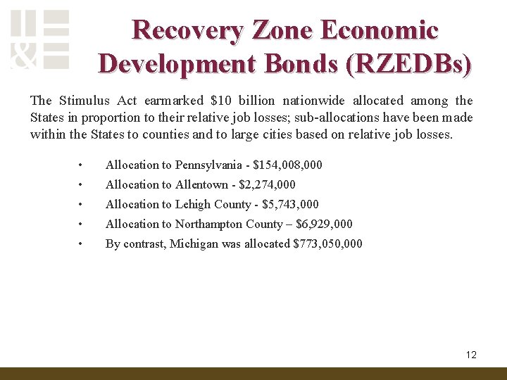 Recovery Zone Economic Development Bonds (RZEDBs) The Stimulus Act earmarked $10 billion nationwide allocated