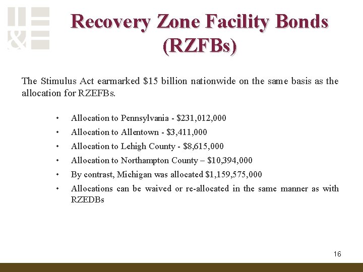 Recovery Zone Facility Bonds (RZFBs) The Stimulus Act earmarked $15 billion nationwide on the