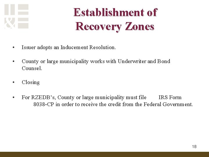 Establishment of Recovery Zones • Issuer adopts an Inducement Resolution. • County or large