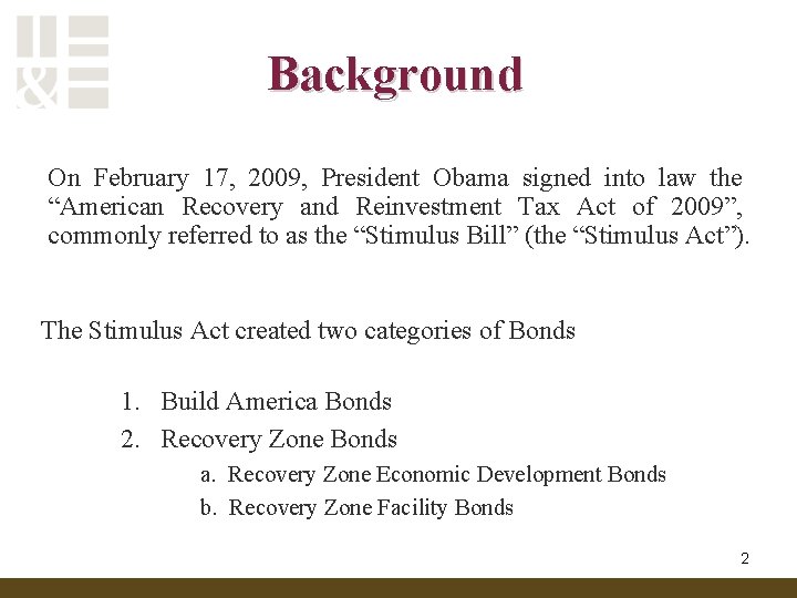 Background On February 17, 2009, President Obama signed into law the “American Recovery and