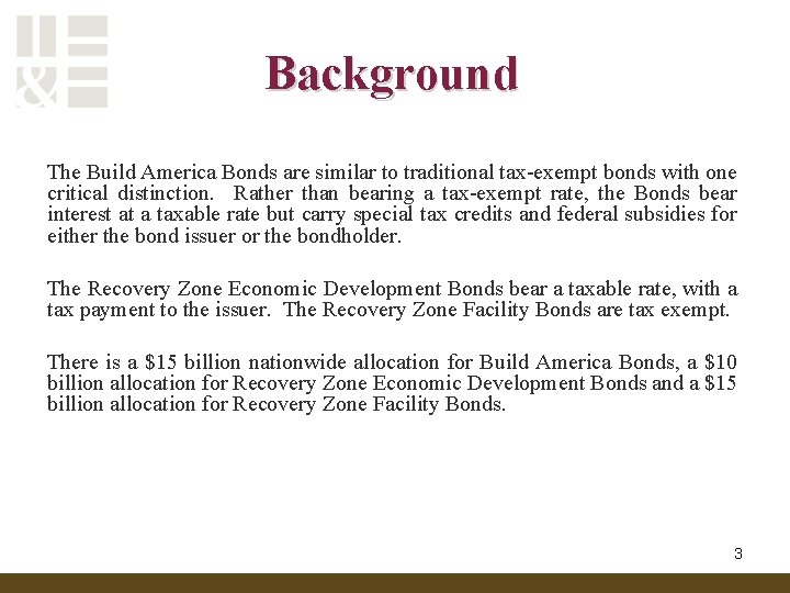 Background The Build America Bonds are similar to traditional tax-exempt bonds with one critical