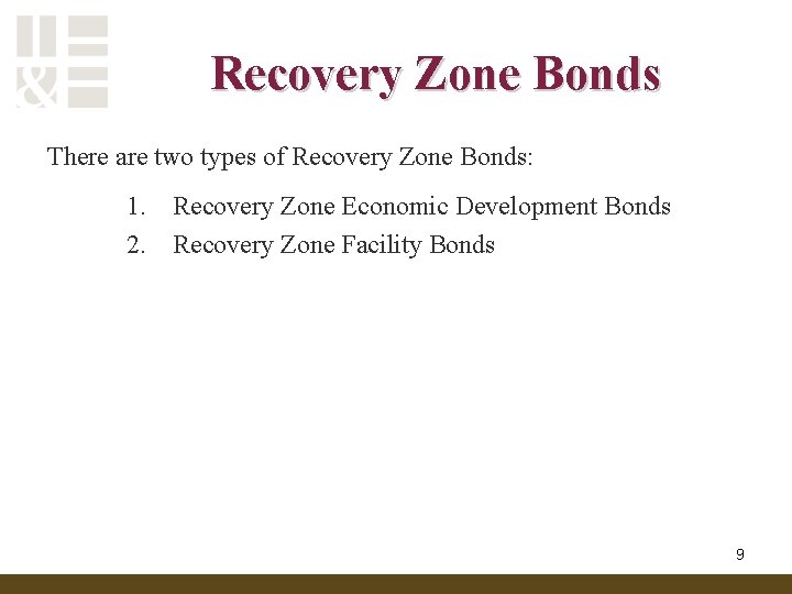 Recovery Zone Bonds There are two types of Recovery Zone Bonds: 1. 2. Recovery