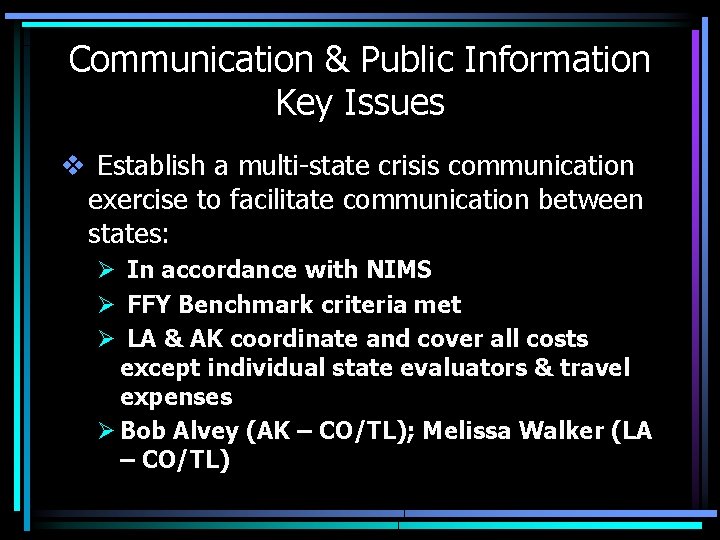 Communication & Public Information Key Issues v Establish a multi-state crisis communication exercise to