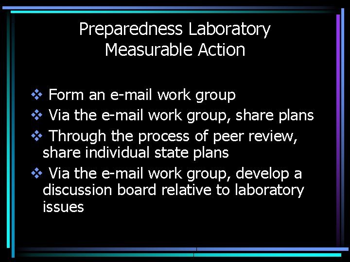Preparedness Laboratory Measurable Action v Form an e-mail work group v Via the e-mail