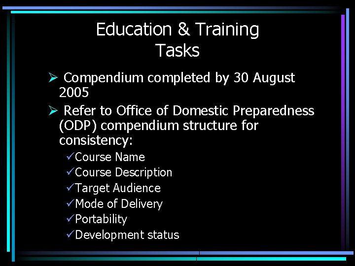Education & Training Tasks Ø Compendium completed by 30 August 2005 Ø Refer to
