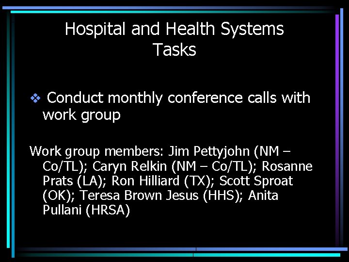 Hospital and Health Systems Tasks v Conduct monthly conference calls with work group Work