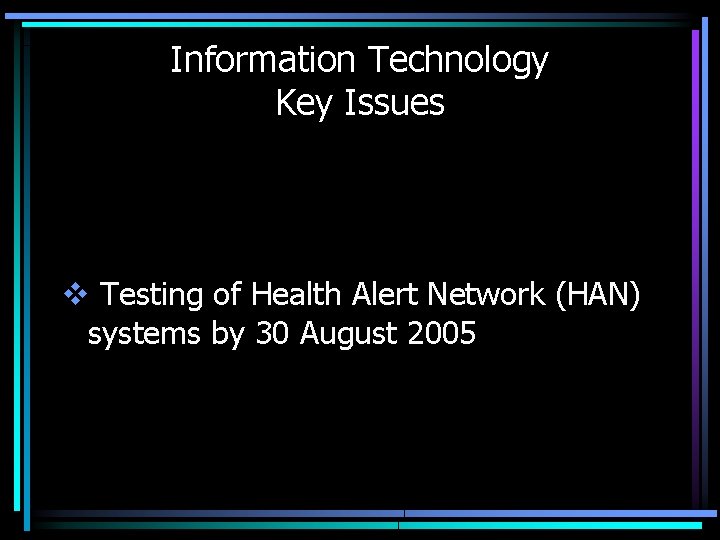 Information Technology Key Issues v Testing of Health Alert Network (HAN) systems by 30
