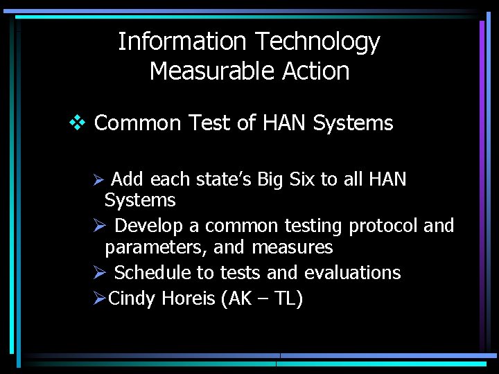 Information Technology Measurable Action v Common Test of HAN Systems Ø Add each state’s