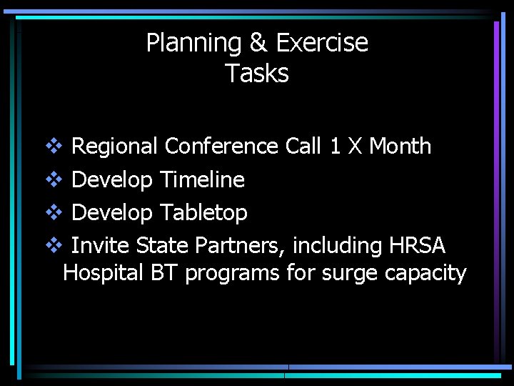 Planning & Exercise Tasks v Regional Conference Call 1 X Month v Develop Timeline