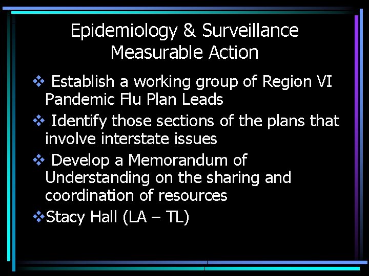 Epidemiology & Surveillance Measurable Action v Establish a working group of Region VI Pandemic