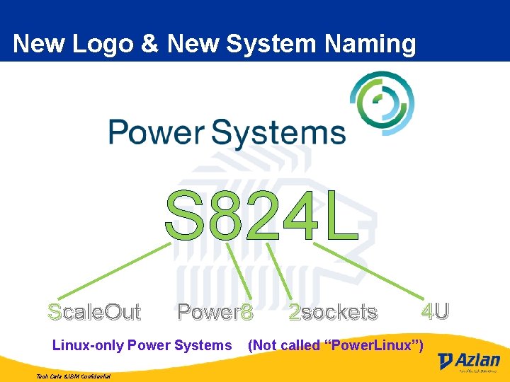 New Logo & New System Naming S 824 L Scale. Out Power 8 Linux-only